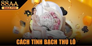 Cách Tính Bạch Thủ Lô