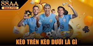 Kèo Trên Kèo Dưới Là Gì
